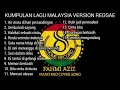 Download Lagu LAGU MALAYSIA VERSI REGGAE 2022 TANPA IKLAN PALING ENAK