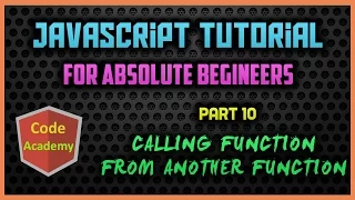 Javascript Tutorial for begineers Part 10 Calling a Function From Another Function