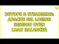 DevOps SysAdmins Apache SSL losing session over load balancer 4 Solutions