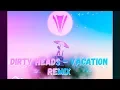 Download Lagu Dirty Heads - Vacation (Yastrem Remix)
