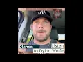 Dylan Wolfe Speaks.. LISTEN