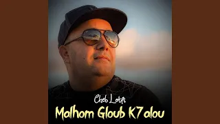Malhom Gloub K7alou 