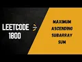 Leetcode 1800 Maximum Ascending Subarray Sum Easy Explanation in Hinid Code