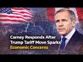 Lagu Carney Responds After Trump Tariff Move Sparks Economic Concerns
