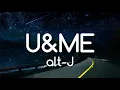 alt-J - U&ME (Lyrics)