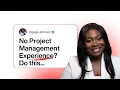 No Project Management Experience No Job 5 Ways to Get PM Experience Without Being Hired