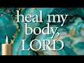 Heal My Body LORD Christian Prayer for Healing