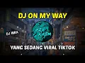 Lagu DJ ON MY WAY SLOW BASS VIRAL TIKTOK - DJ IBRA