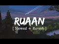 Lagu Ruaan - Lofi (Slowed and Reverb) | Pritam, Arijit Singh | Tiger 3 | TakingMusic