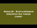 NodeJS SyntaxError Unexpected token const