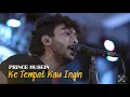Download Lagu Prince Husein - Ke Tempat Kau Ingin  (Live at MRT Connect)