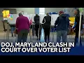 DOJ Maryland face off in federal court in Baltimore over state s voter database