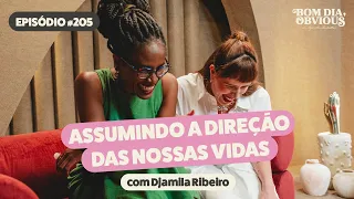Djamila Ribeiro: direção, envelhecimento, racismo, términos e maternidade | Bom Dia, Obvious #205