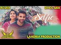 Lagu Selfie Gurshabad Dhol Mix Song New Punjabisong Harish Verma Simi Chahal dj Lahoria production dj mix