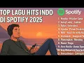 Download Lagu 🔝Top Lagu Hits Indo Di Spotify 2025🎶 - Playlist Terbaik Spotify - Hindia, Juicy Luicy, Fiersa Besari