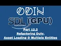 Odin SDL3 GPU Tutorial Part 12 2 - Refactoring Duty Asset Loading Multiple Entities