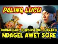 Lakon paling lucu!! Durmogati, Citraksi, Dursosono ndagel bareng awet sore