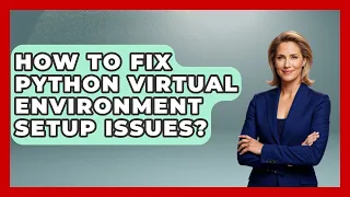 How To Fix Python Virtual Environment Setup Issues - Python Code School