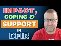 Impact Coping And Support - Further Reflections From The DFIR Well-Being Study