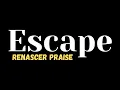Download Lagu Escape - Renascer Praise - Com Letra