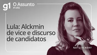 Lula: Alckmin de vice e discurso de candidato | O ASSUNTO