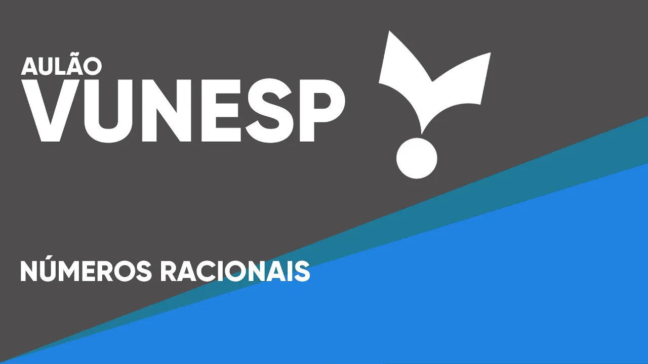AULÃO MATEMÁTICA VUNESP - NÚMEROS RACIONAIS