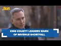 King County faces 100 million revenue shortfall