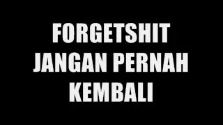 Download FORGETSHIT : JANGAN PERNAH KEMBALI MP3