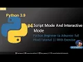 Script Mode Interactive mode Python Beginner to Advance full Hindi tutorial With Exercise
