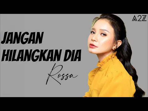 Download MP3 Rossa - Jangan Hilangkan Dia ( Lirik Video )