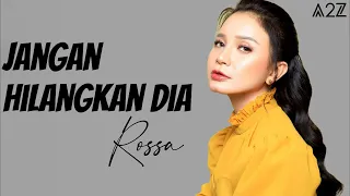 rossa jangan hilangkan dia lirik video 