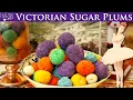 What Are Sugar Plums How to make real Victorian sugar plums