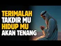Download Lagu Terimalah Takdirmu, Rasakan Nikmatnya Hidup yang Tenang | Motivasi Islami 