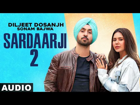 Download MP3 Sardaarji 2 (Full Audio) | Diljit Dosanjh | Sonam Bajwa | Monica Gill  | Latest Punjabi Songs 2020