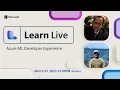 Learn Live - Azure ML Developer Experience