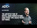 The Architecture of Digital Workstations Other Time-Based Media Software - Ilias Bergstrom