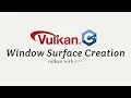 Vulkan with C 07 Window Surface Creation