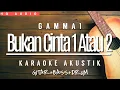 Download Lagu Gamma1 - Bukan Cinta 1 Atau 2 | Karaoke Akustik Guitar+Bass+Drum