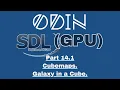 Odin SDL3 GPU Tutorial Part 14 1 - Cubemaps Galaxy in a Cube