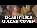 Download Lagu Sigaret Begu Guitar Cover - [PADANG] MP3