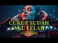 Lagu Tiktok VIRAL.!! CUKUP SUDAH AKU LELAH – DJ Remix Slow Jedag-Jedug