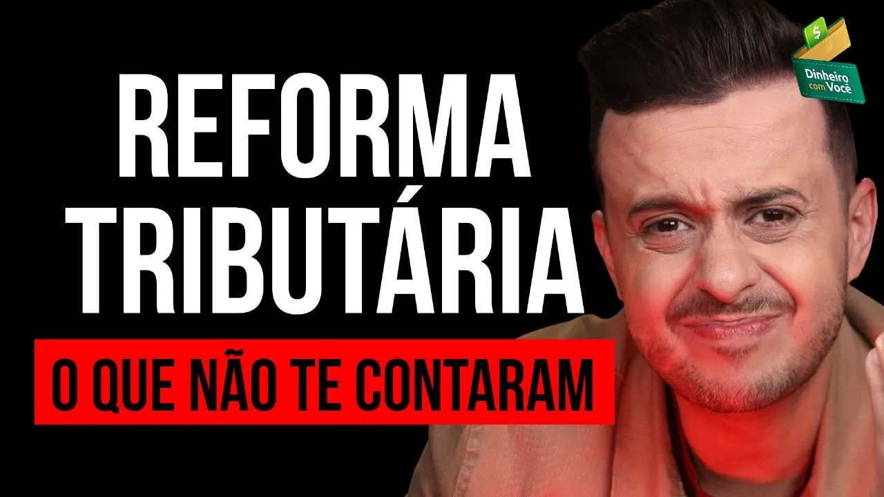 Por que a Reforma Tributária vai Impactar muito a sua Vida