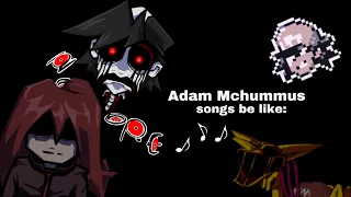 Adam McHummus songs be like