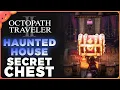Wellows Manor Chest Location - Octopath Traveler II Haunted House Hidden Secret Weapon
