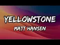 Matt Hansen - yellowstone (holding you) (Lyrics)