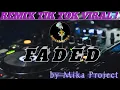 Lagu DJ FADED REMIX TIKTOK VIRAL TERBARU FULL BASS ! MIKA PROJECT