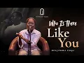 Who Is There Like You - Min. Jumoke Enejo (Theophilus Sunday Chant) || Deep Prophetic Worship