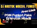 Lagu DJ NROTOK - POM FUNKOT PAKE DJ NROTOK MBEDIL