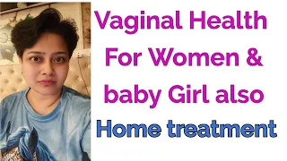 Vaginal health, home treatment for Females and baby girls, Dr Shalini