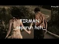 Lagu FIRMAN _ |separuh hati| _ lirik